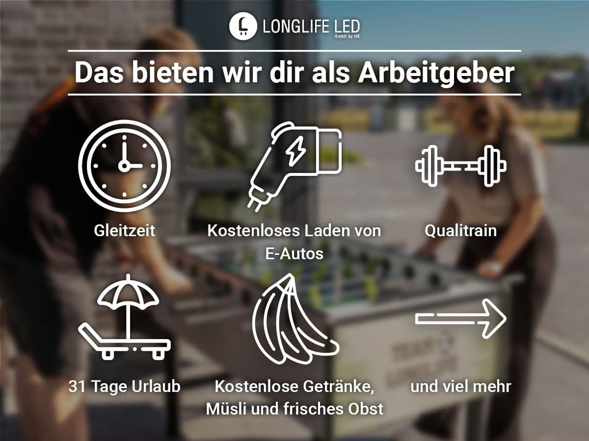 LongLife LED Job Benefits - Gleitzeit, E-Autos, Qualitrain, 31 Tage Urlaub und vieles mehr
